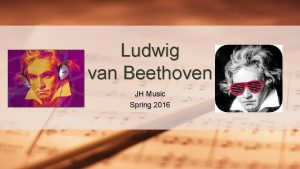 Ludwig van Beethoven JH Music Spring 2016 Beethoven