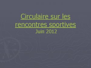 Circulaire sur les rencontres sportives Juin 2012 Le