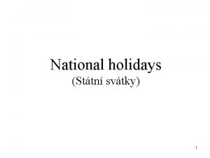 National holidays Sttn svtky 1 Types of celebrations