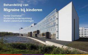 Behandeling van Migraine bij kinderen Nynke Doornebal Kinderartskinderneuroloog