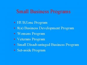 Small Business Programs HUBZone Program 8a Business Development