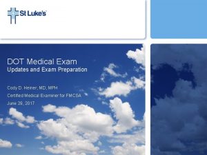 DOT Medical Exam Updates and Exam Preparation Cody