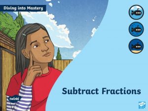 Aim Add and subtract fractions with the same