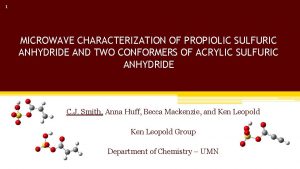 1 MICROWAVE CHARACTERIZATION OF PROPIOLIC SULFURIC ANHYDRIDE AND