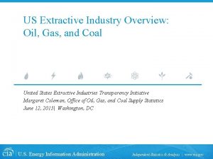 US Extractive Industry Overview Oil Gas and Coal