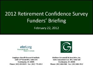 2012 Retirement Confidence Survey Funders Briefing February 22