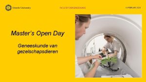 FACULTEIT DIERGENEESKUNDE Masters Open Day Geneeskunde van gezelschapsdieren