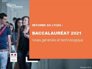 RFORME DU LYCE BACCALAURAT 2021 Voies gnrale et