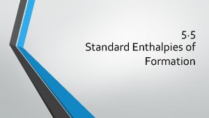 5 5 Standard Enthalpies of Formation Definition of