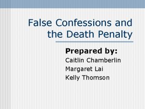 False Confessions and the Death Penalty Prepared by