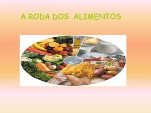 A RODA DOS ALIMENTOS OS CONSTITUINTES DA RODA