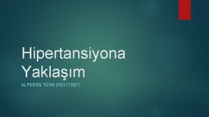 Hipertansiyona Yaklam ALPEREN TRK 0101170071 Hipertansiyona yaklam Hipertansiyon