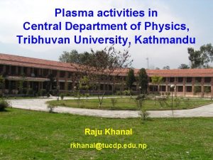 Plasma activities in Central Department of Physics Tribhuvan