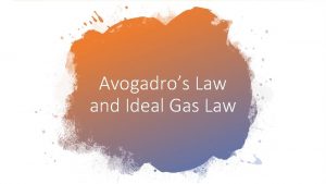 Avogadros Law and Ideal Gas Law Avogadros law