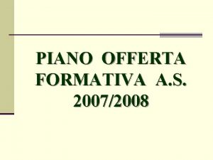 PIANO OFFERTA FORMATIVA A S 20072008 I PROGETTI
