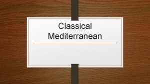 Classical Mediterranean Standard SSWH 3 Examine the political