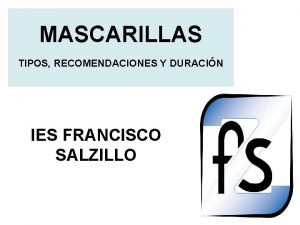 MASCARILLAS TIPOS RECOMENDACIONES Y DURACIN IES FRANCISCO SALZILLO