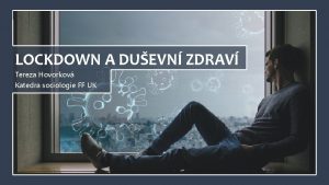 LOCKDOWN A DUEVN ZDRAV Tereza Hovorkov Katedra sociologie