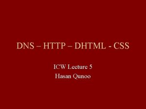 DNS HTTP DHTML CSS ICW Lecture 5 Hasan