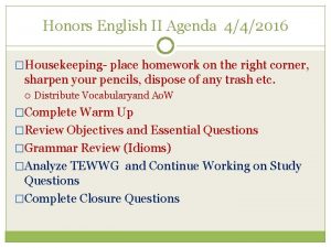 Honors English II Agenda 442016 Housekeeping place homework