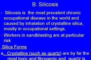 B Silicosis Silicosis is the most prevalent chronic