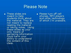 Please Note n These slides are meant to