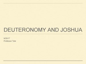 DEUTERONOMY AND JOSHUA 92017 Professor Tate VOCABULARY Deuteronomic