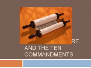 JEWISH SCRIPTURE AND THE TEN COMMANDMENTS Jewish Scripture