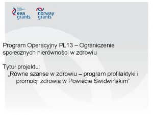 Program Operacyjny PL 13 Ograniczenie spoecznych nierwnoci w