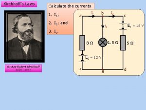 Kirchhoffs Laws Calculate the currents 1 I 1