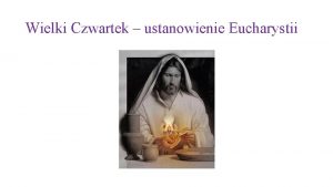 Wielki Czwartek ustanowienie Eucharystii Po przybyciu do Jerozolimy