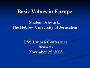 Basic Values in Europe Shalom Schwartz The Hebrew