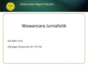 Universitas Negeri Jakarta Wawancara Jurnalistik Dini Safitri M