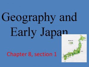 Geography and Early Japan Chapter 8 section 1