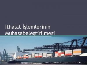 thalat lemlerinin Muhasebeletirilmesi 6 thalat lemlerinin Muhasebeletirilmesi Bu