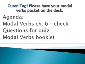 Guten Tag Please have your modal verbs packet