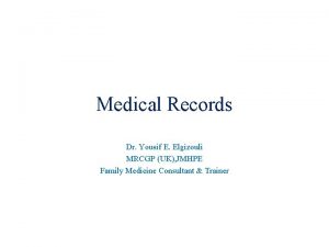 Medical Records Dr Yousif E Elgizouli MRCGP UK