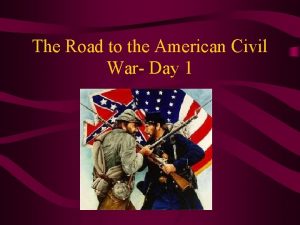 The Road to the American Civil War Day