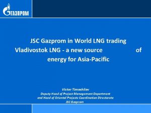 JSC Gazprom in World LNG trading Vladivostok LNG