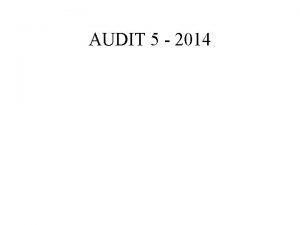AUDIT 5 2014 AUDIT SAMPLING Audit Sampling The