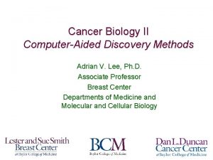 Cancer Biology II ComputerAided Discovery Methods Adrian V