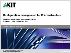 Configuration management for IT infrastructure Steinbuch Centre for