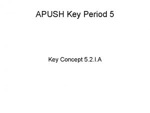 APUSH Key Period 5 Key Concept 5 2