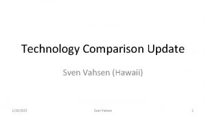 Technology Comparison Update Sven Vahsen Hawaii 1202022 Sven