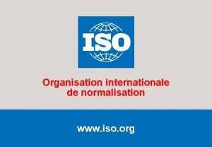 Organisation internationale de normalisation www iso org Fvrier