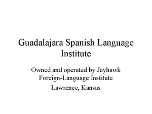 Guadalajara Spanish Language Institute Owned and operated by