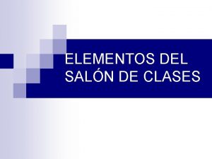 ELEMENTOS DEL SALN DE CLASES FUNCIN DEL SAN