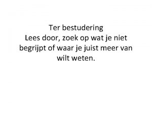 Ter bestudering Lees door zoek op wat je