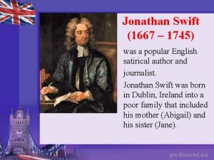 Jonathan Swift 1667 1745 was a popular English