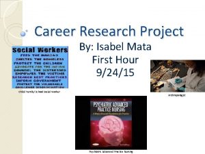 Career Research Project By Isabel Mata First Hour